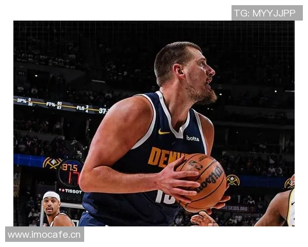 下半场发力30分约基奇全场40分9篮板8助攻逆转命中率至五成