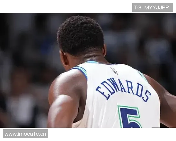 爱德华兹表现出色19投9中砍下31分8篮板5助攻三分球命中率高达50